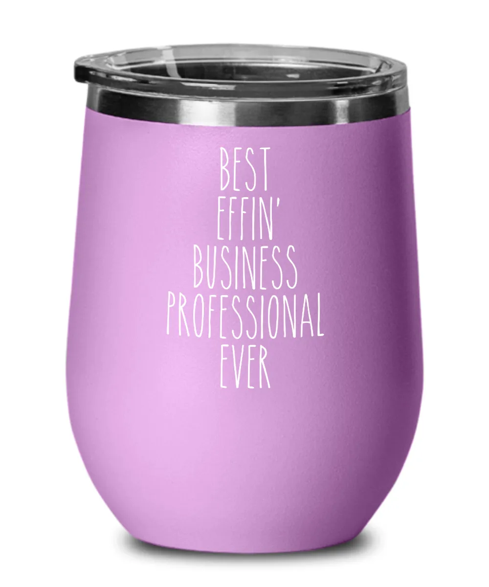 Gift For Business Professional Best Effin' Business Professional Ever Insulated Wine Tumbler 12oz Travel Cup Funny Coworker Gifts