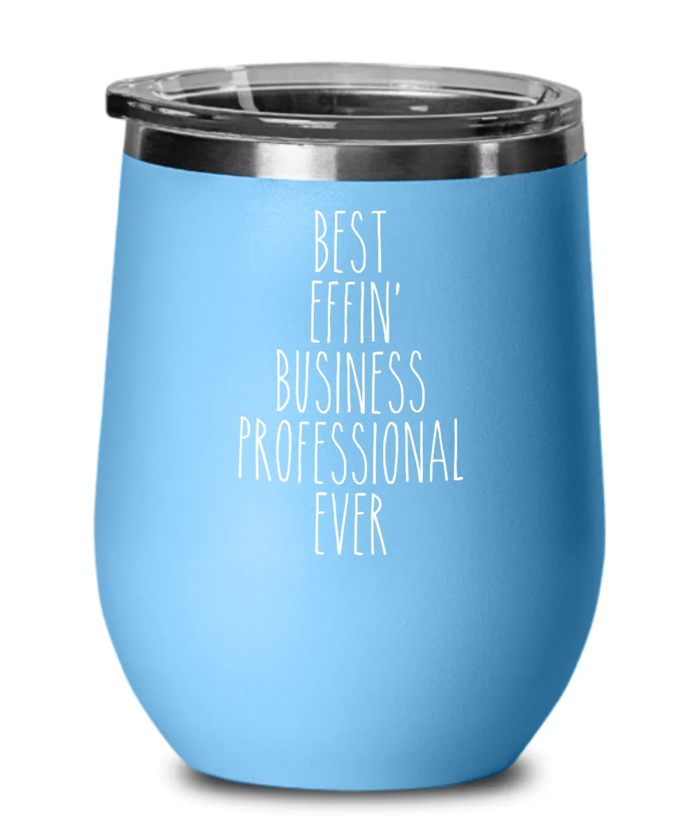 Gift For Business Professional Best Effin' Business Professional Ever Insulated Wine Tumbler 12oz Travel Cup Funny Coworker Gifts