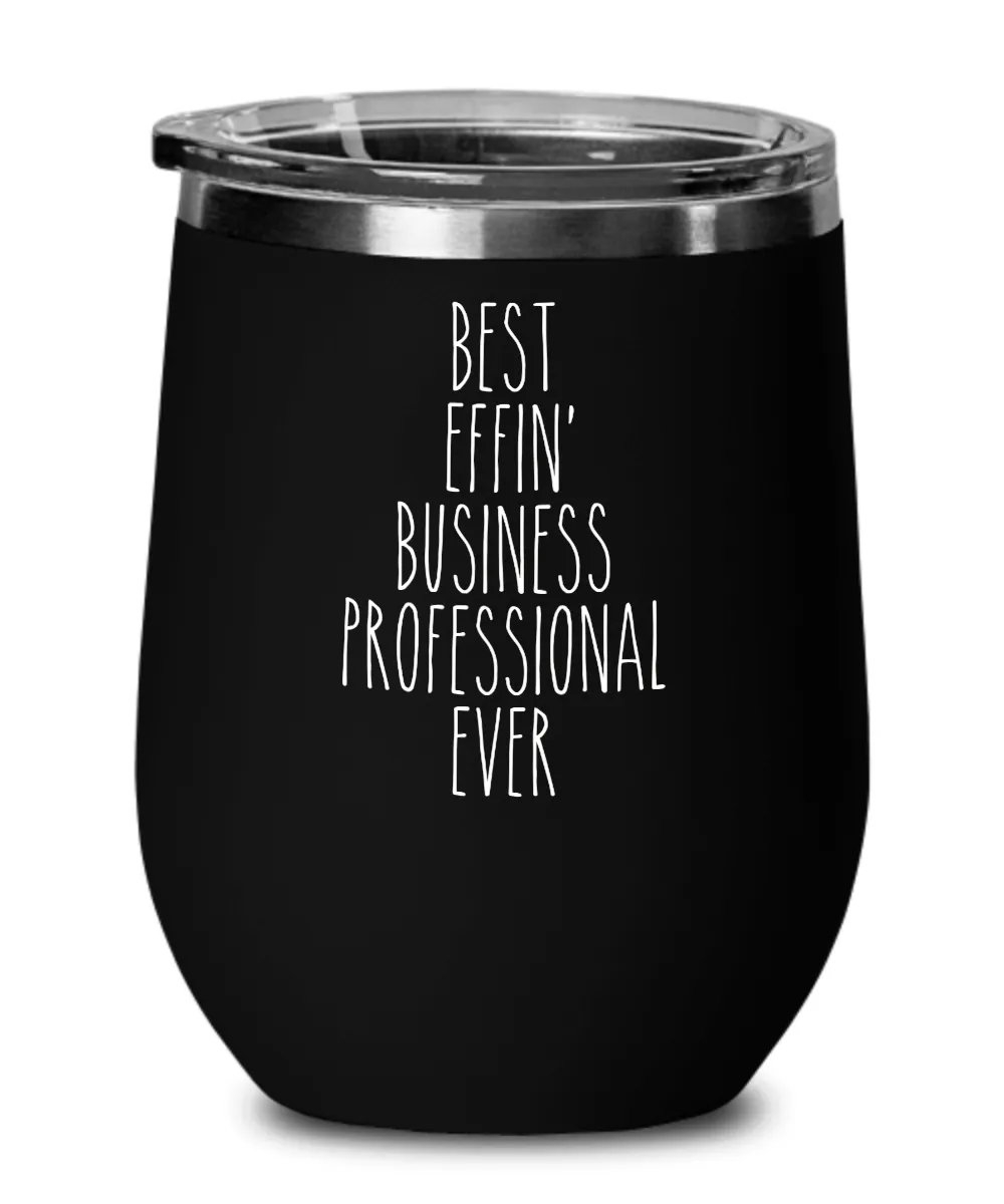 Gift For Business Professional Best Effin' Business Professional Ever Insulated Wine Tumbler 12oz Travel Cup Funny Coworker Gifts
