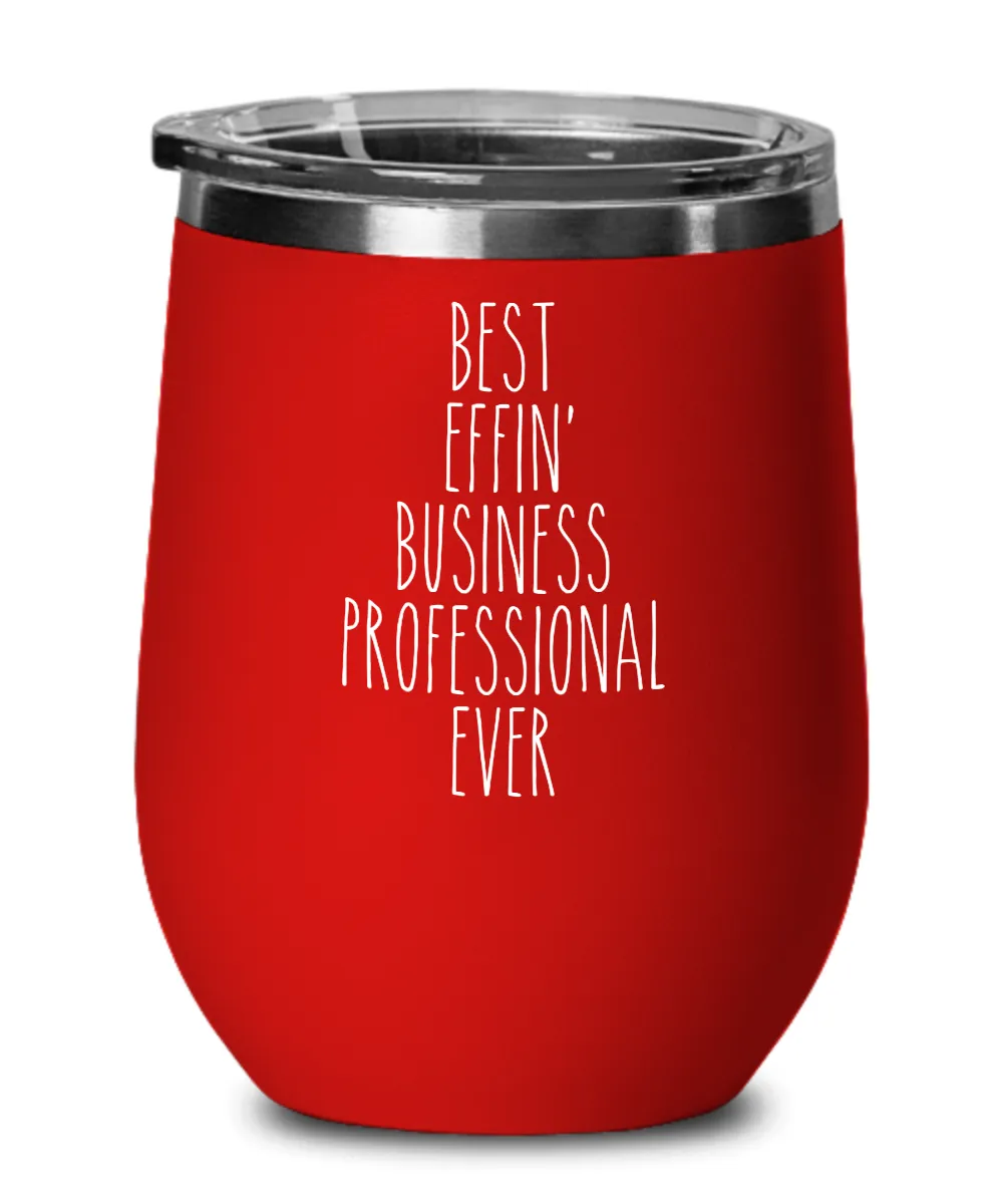 Gift For Business Professional Best Effin' Business Professional Ever Insulated Wine Tumbler 12oz Travel Cup Funny Coworker Gifts