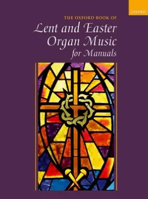 OXFORD BOOK OF LENT & EASTER ORGAN MUSIC FOR MANUALS