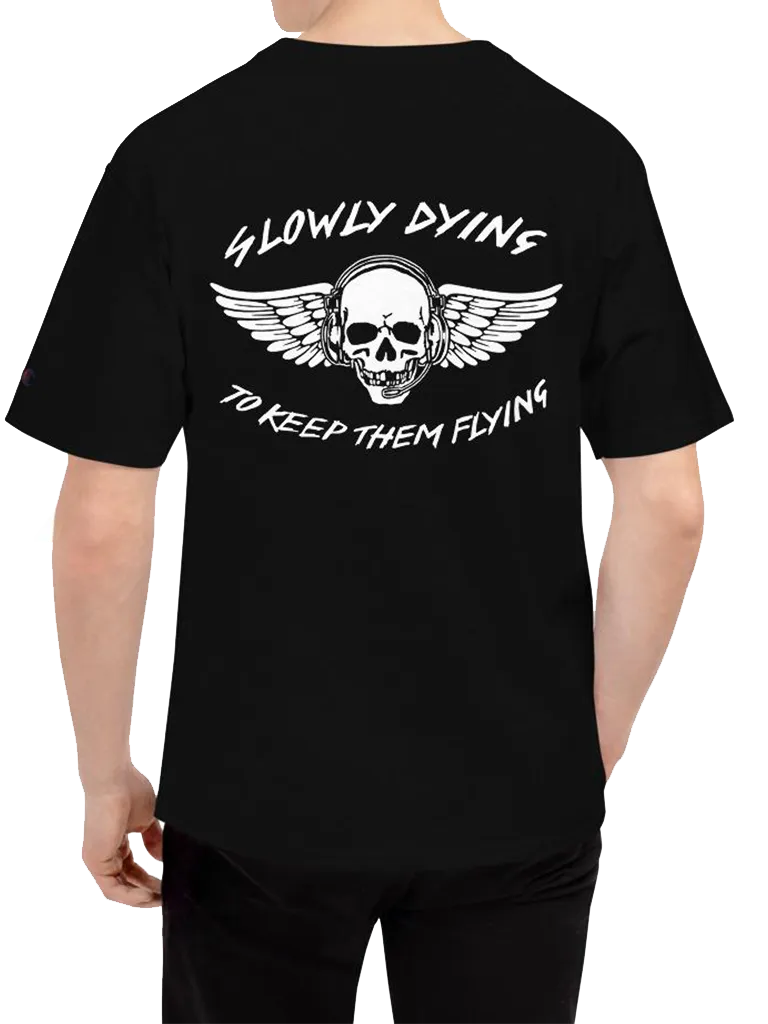 "Slowly Dying to Keep Them Flying" Champion Tee
