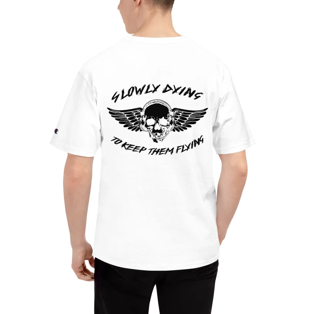 "Slowly Dying to Keep Them Flying" Champion Tee