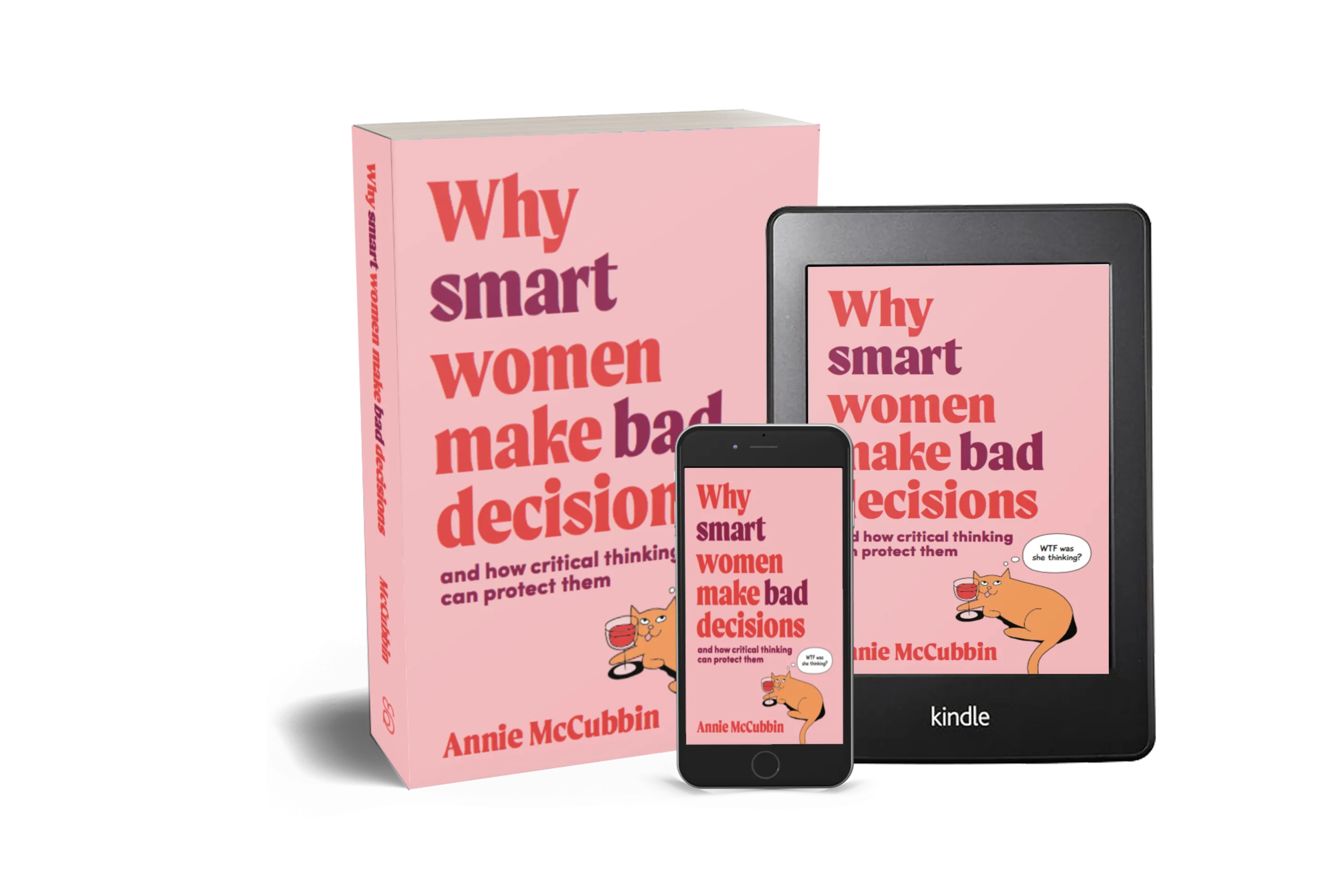 Why Smart Women Make Bad Decisions and how critical thinking can protect them <br><i><small> by Annie McCubbin </i> </small>